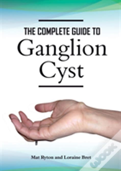 Ganglion Cyst Cure A Complete Treatment Guide To Ganglion Cyst De