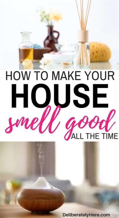 How To Make Your House Smell Good All The Time Deliberately Here