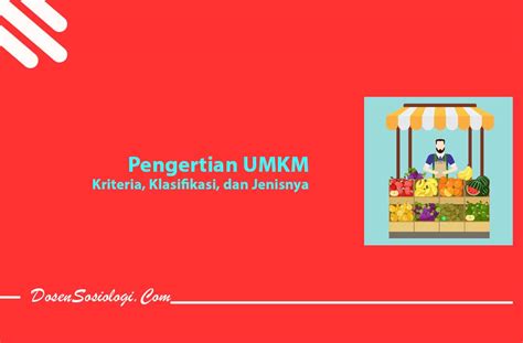 Pengertian Umkm Kriteria Klasifikasi Dan Jenisnya Dosensosiologi My