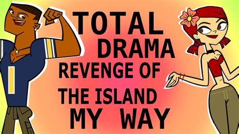 Total Drama Revenge Of The Island My Way Youtube
