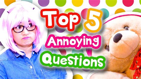top 5 annoying questions youtube
