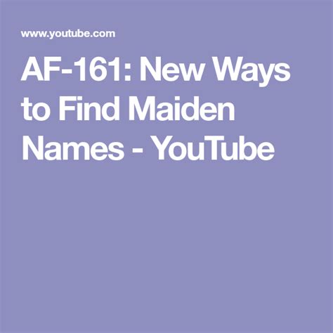 Af 161 New Ways To Find Maiden Names Youtube Names Geneology Maiden
