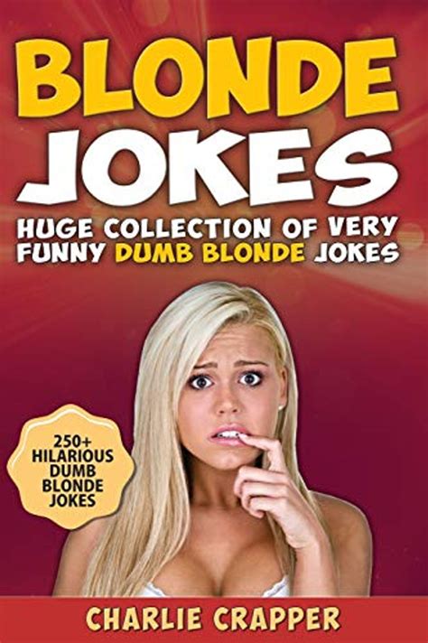 Blonde Jokes Laugh Out Loud With These Funny Dumb Blondes Jokes Hilarious Blonde Jokes Book