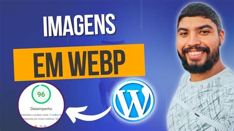 Como Usar Imagens Webp No Wordpress Otimização De Imagens 2022 Youtube