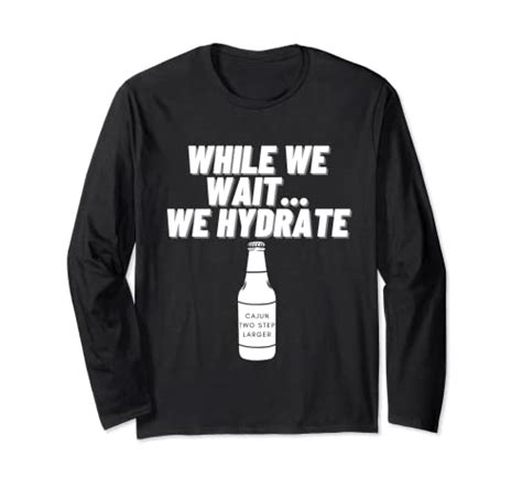 How The Best While We Wait We Hydrate T Shirt Is Becoming A Symbol