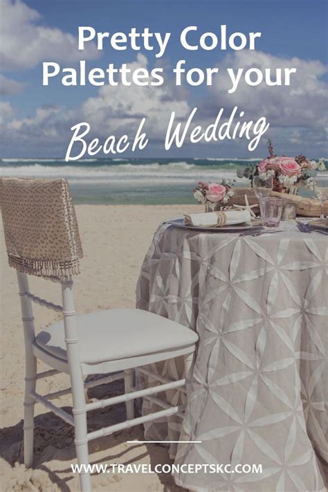 Pretty Color Palettes For Your Beach Wedding Travel Concepts Destination Wedding Themes