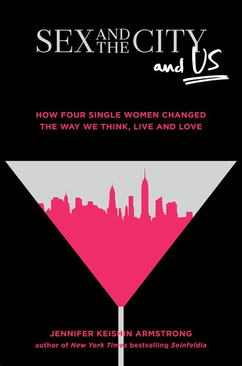 Sex And The City And Us By Jennifer Keishin Armstrong Book Review The