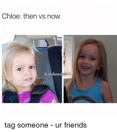 19 Funniest Chloe Meme Now That Make You Laugh Memesboy