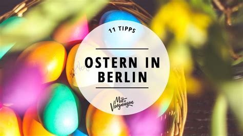 Ihr Seid über Ostern In Berlin Und Wisst Nicht Was Ihr An Den Freien Tagen Machen Sollt Wir
