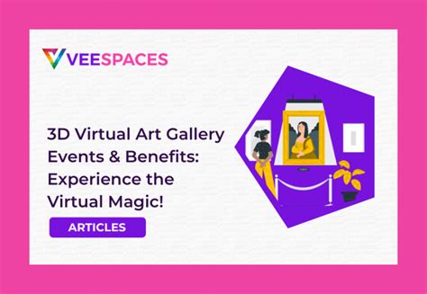 3d virtual art gallery events and benefits experience the virtual magic