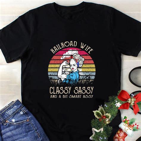 railroad wife classy sassy and a bit smart assy vintage shirt hoodie sweater longsleeve t shirt