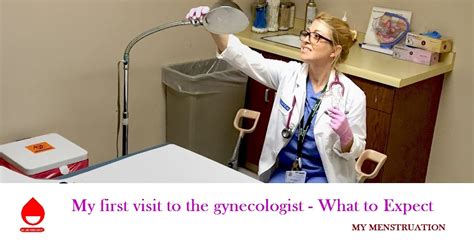 My First Visit To The Gynecologist My Menstruation