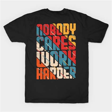 Nobody Cares Work Harder Motivational T Shirt Design Motivational