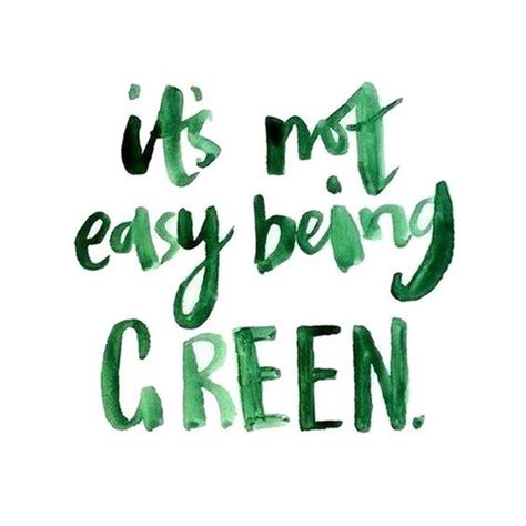 Its Not Easy Being Green Green Aesthetic Words Simple Green