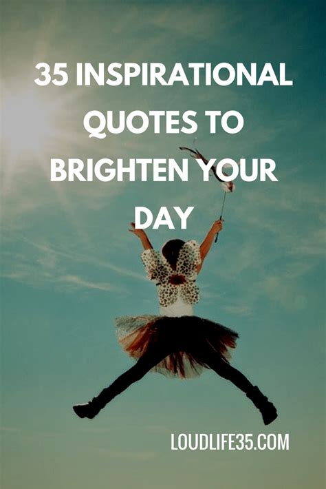 Inspirational Quotes To Brighten Your Day Inspirational Quotes