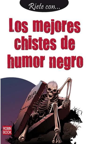 Mejores Chistes De Humor Negro Los 9788499171937 Aavv