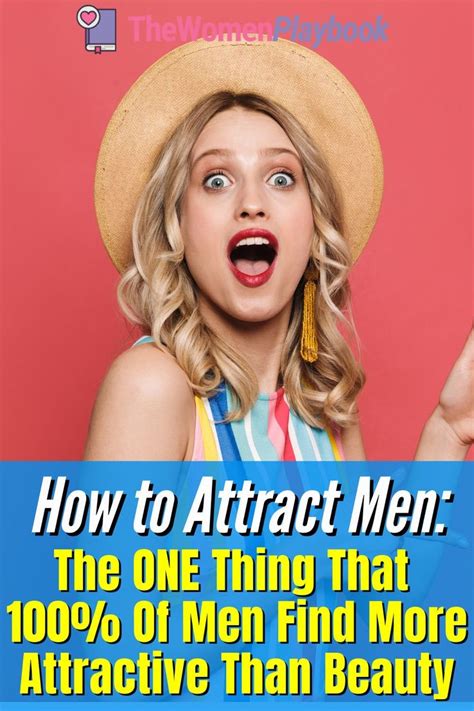How To Attract Men The Thing 100 Of Men Find More Attractive Than
