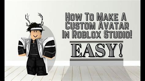 How To Make A Custom Avatar In Roblox Studio 2020 Youtube