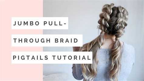 Jumbo Pull Through Braid Pigtails Tutorial Youtube Pull Through