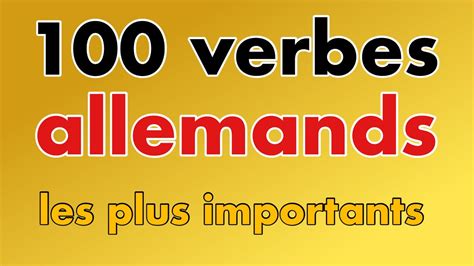 Allemand Les 100 Verbes Allemands Les Plus Importants Utilisés