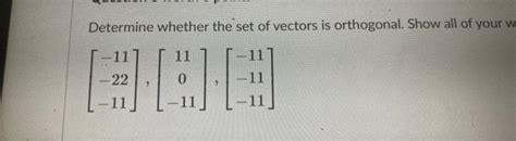 Solved Determine Whether The Set Of Vectors Is Orthogonal