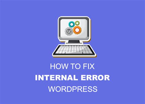 How To Fix Internal Server Error Wordpress Starco