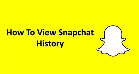 How To Check Snapchat History Snaps Sent And Received