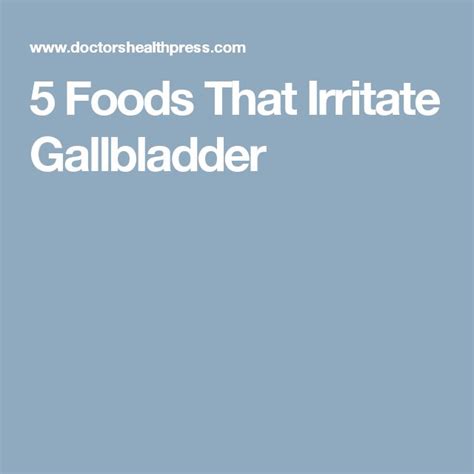 5 Foods That Irritate Gallbladder Gallbladder Food Nutrition Articles