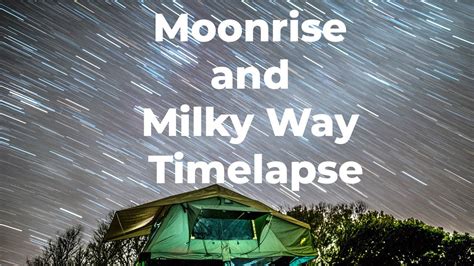 Moonrise And Milky Way Timelapse With Fujifilm Xt2 Youtube