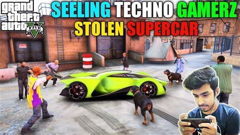 Gta 5 Selling Techno Gamerz Stolen Super Car Youtube