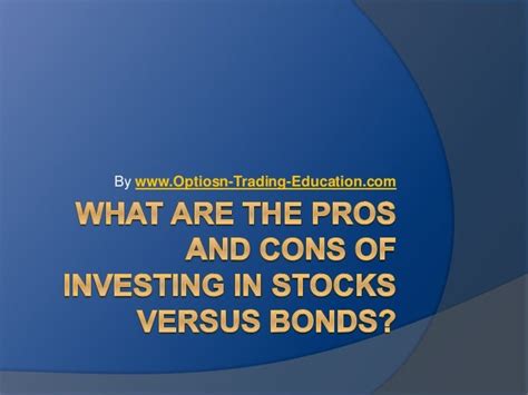 What Are The Pros And Cons Of Investing In Stocks Versus Bonds