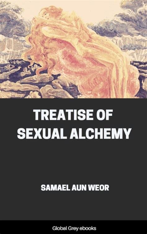 Treatise Of Sexual Alchemy By Samael Aun Weor Free Ebook Global Grey Ebooks
