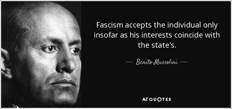 Benito Mussolini Quote Fascism Accepts The Individual Only Insofar As