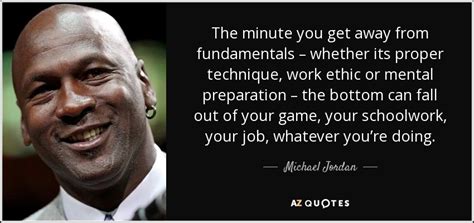 Michael Jordan Quote The Minute You Get Away From Fundamentals