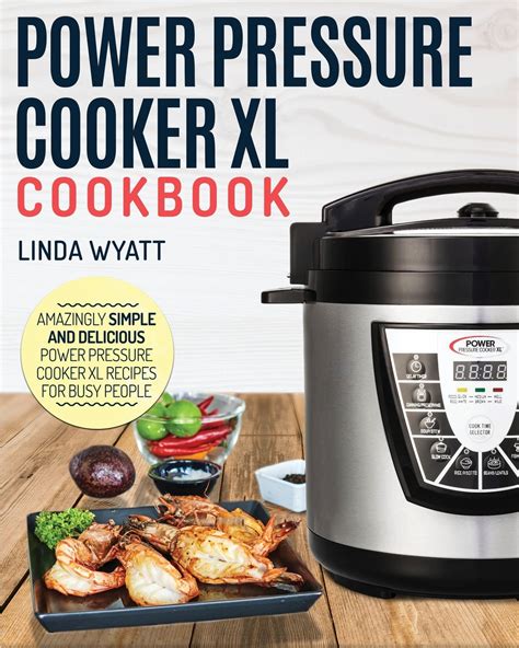 Electric Pressure Cooker Cookbook Power Pressure Cooker XL Cookbook Amazingly Simple And