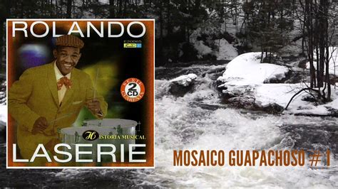 Mosaico Guapachoso 1 Rolando Laserie Discos Fuentes Youtube