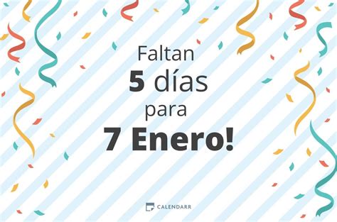 Descubre cuántos días faltan para 7 Enero Calendarr