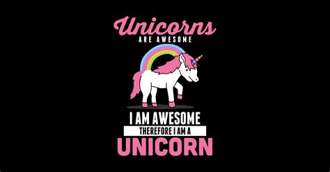 Unicorns Are Awesome I Am Awesome Therefore Unicorns Are Awesome I Am