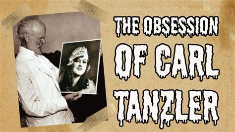 The Morbid Obsession Of Carl Tanzler Youtube