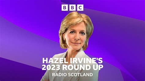 bbc radio scotland hazel irvine s 2023 round up