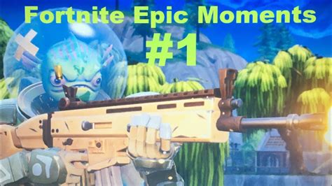 Fortnite Epic Moments 1 Youtube