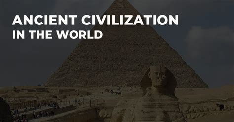Top 10 Greatest Ancient Human Civilizations In History