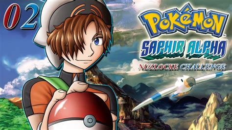 Pokémon Saphir Alpha Début D Équipe Ep 02 Let S Play Nuzlocke Youtube