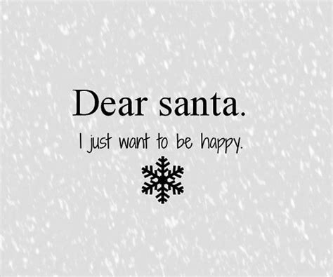 Dear Santa I Just Want To Be Happy Pictures Photos And Images For