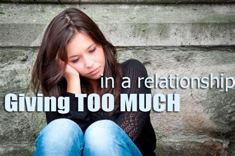 5 Big Signs You Are Giving Too Much In A Relationship Give Too Much