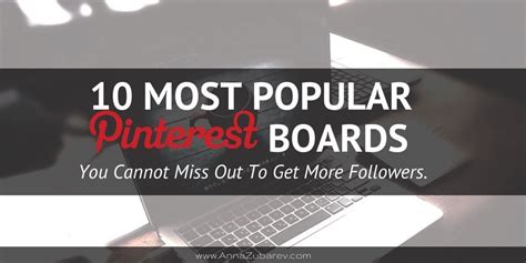 10 Most Popular Pinterest Boards You Cannot Miss Out To Get More