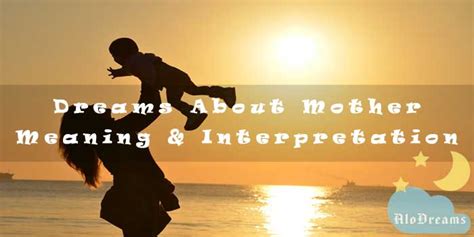 12 dreams about mother meaning and interpretation