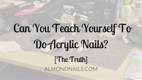 Can you do acrylic nails on yourself. Can You Teach Yourself To Do Acrylic Nails? The Truth