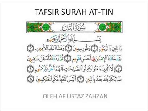 It is composed of 8 ayat (verses) and the title of the surah in english is the fig or the figtree. TAFSIR AL QURAN SURAH AT TIN OLEH AF USTAZ ZAHZAN - YouTube