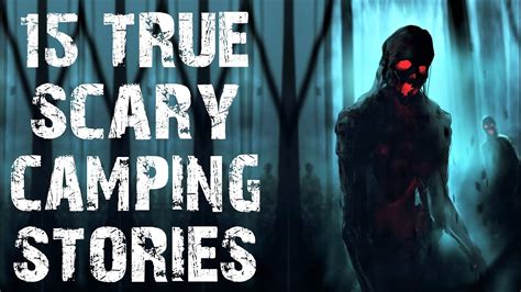 15 True Disturbing Camping In The Deep Woods Scary Stories True